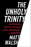 The Unholy Trinity | Matt Walsh | 