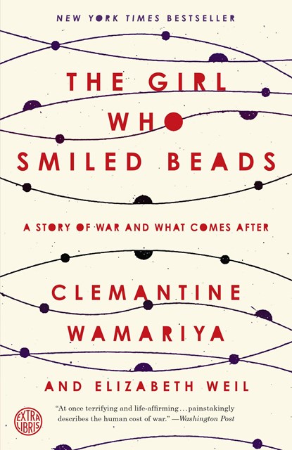 Girl Who Smiled Beads, Clemantine Wamariya ; Elizabeth Weil - Paperback - 9780451495334
