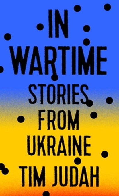 In Wartime, Tim Judah - Ebook - 9780451495495