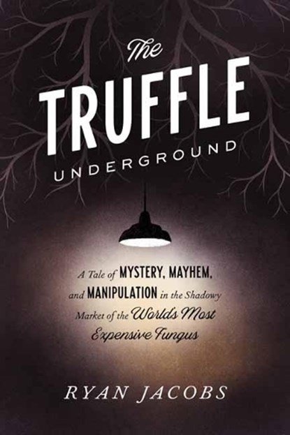 Jacobs, R: Truffle Underground, Ryan Jacobs - Paperback - 9780451495693