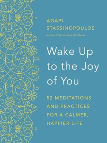 Wake Up to the Joy of You, Agapi Stassinopoulos - Ebook - 9780451496010
