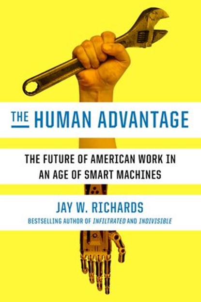 The Human Advantage, Jay W. Richards - Ebook - 9780451496188
