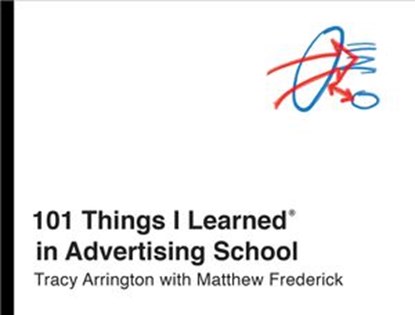 101 Things I Learned® in Advertising School, Tracy Arrington ; Matthew Frederick - Ebook - 9780451496720