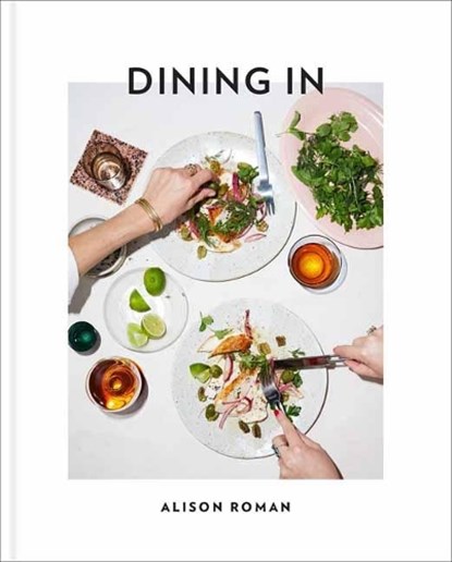 Dining In, Alison Roman - Gebonden - 9780451496997