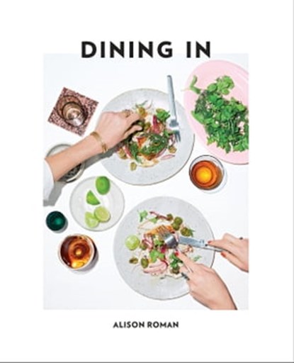 Dining In, Alison Roman - Ebook - 9780451497000
