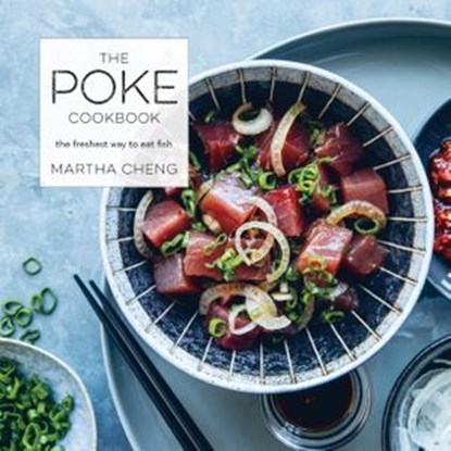 The Poke Cookbook, Martha Cheng - Ebook - 9780451498076