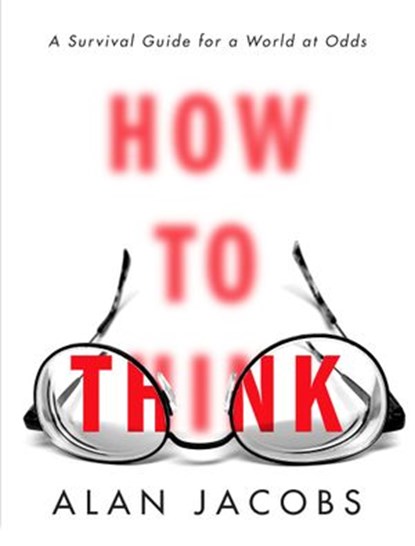 How to Think, Alan Jacobs - Ebook - 9780451499615