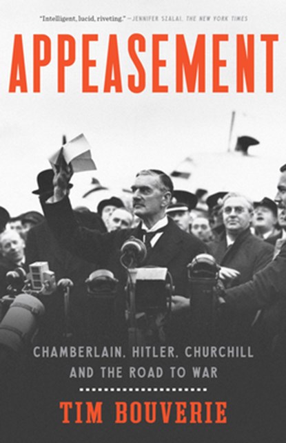Appeasement: Chamberlain, Hitler, Churchill, and the Road to War, Tim Bouverie - Paperback - 9780451499851