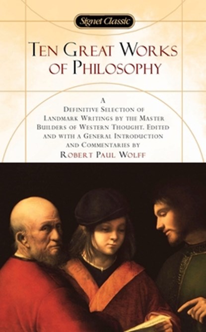 Ten Great Works of Philosophy, Robert Paul Wolff - Paperback - 9780451528308