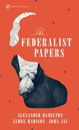 The Federalist Papers - Alexander Hamilton ; James Madison ; John Jay - 9780451528810