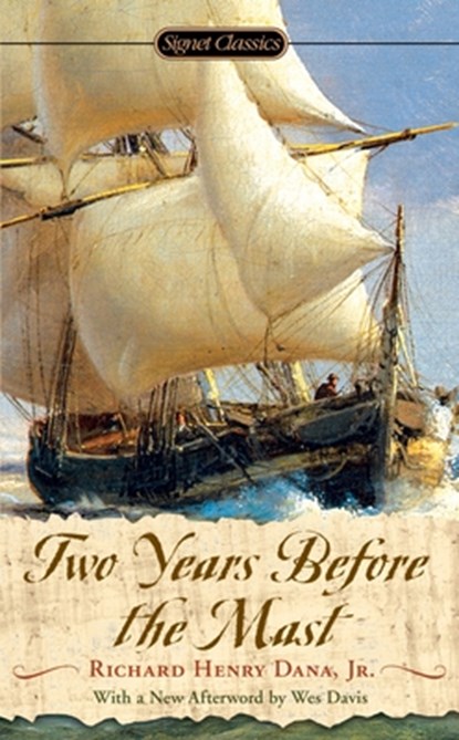 Two Years Before The Mast, Richard Henry Dana - Paperback - 9780451531254