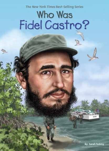 Who Was Fidel Castro?, Sarah Fabiny ; Who HQ - Paperback - 9780451533333