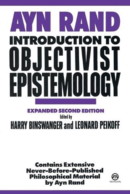 Introduction to Objectivist Epistemology, Ayn Rand ; Harry Binswanger ; Leonard Peikoff - Paperback - 9780452010307