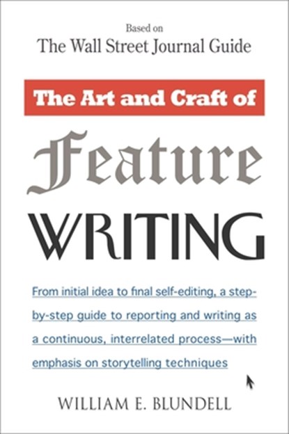 The Art and Craft of Feature Writing, William E. Blundell - Paperback - 9780452261587