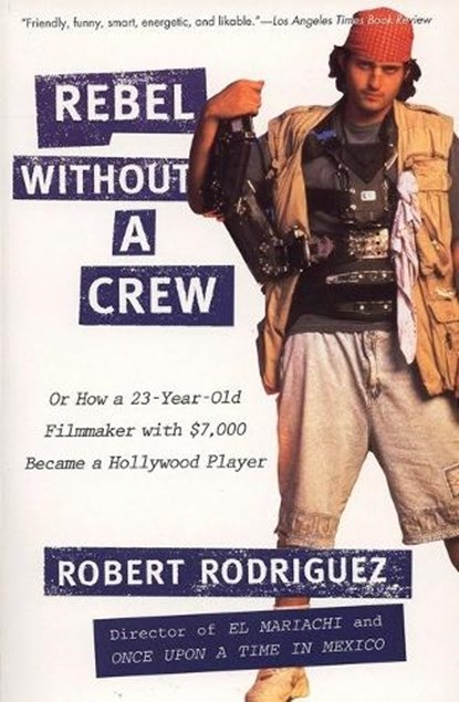 Rebel without a Crew, Robert Rodriguez - Paperback - 9780452271876