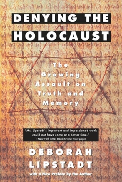 Denying the Holocaust: The Growing Assault on Truth and Memory, Deborah E. Lipstadt - Paperback - 9780452272743
