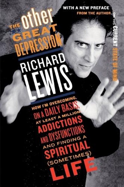 The Other Great Depression: How I'm Overcoming on a Daily Basis at Least a Million Addictions and Dysfunctions and Finding a Spiritual (Sometimes), Richard Lewis - Paperback - 9780452283152