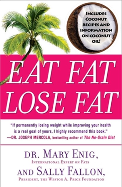 Eat Fat, Lose Fat, Mary Enig ; Sally Fallon - Paperback - 9780452285668