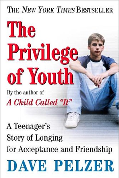 The Privilege of Youth: A Teenager's Story of Longing for Acceptance and Friendship, Dave Pelzer - Paperback - 9780452286290