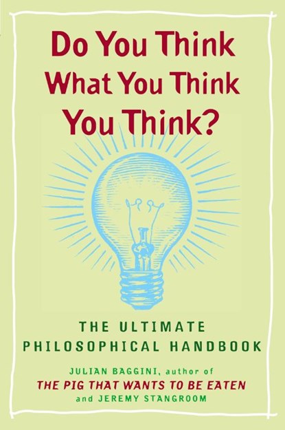 Do You Think What You Think You Think?, Julian Baggini ; Jeremy Stangroom - Paperback - 9780452288652