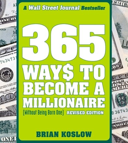 365 Ways to Become a Millionaire: (Without Being Born One), Brian Koslow - Paperback - 9780452288966