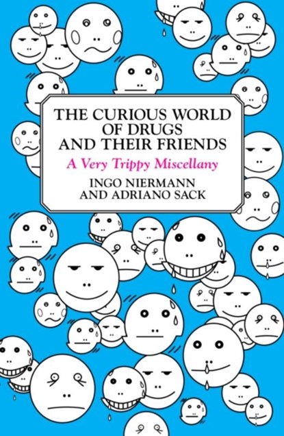 The Curious World of Drugs and Their Friends, Ingo Niermann ; Adriano Sack - Paperback - 9780452289918