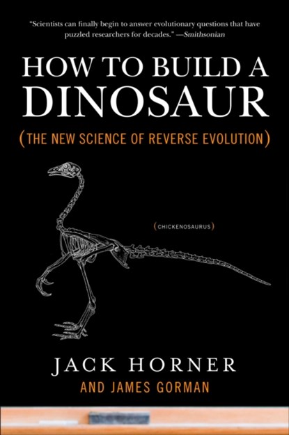 How to Build a Dinosaur, Jack Horner ; James Gorman - Paperback - 9780452296015