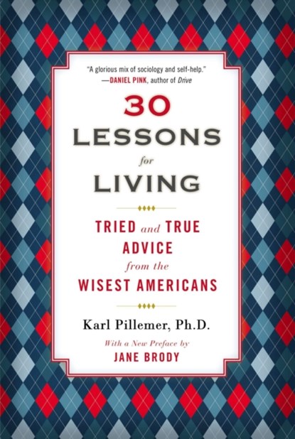 30 Lessons for Living, Ph.D. Karl Pillemer - Paperback - 9780452298484