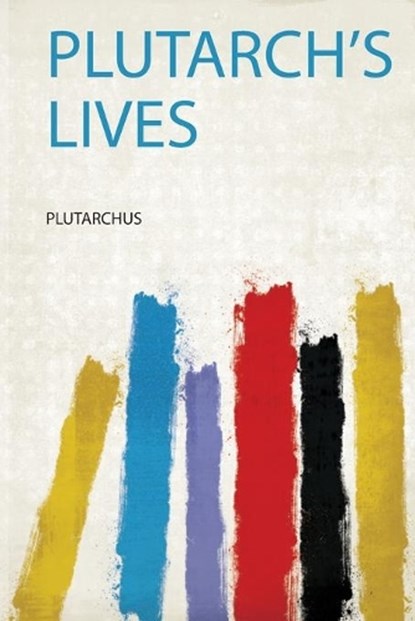 Plutarch's Lives, Plutarchus - Paperback - 9780461117493