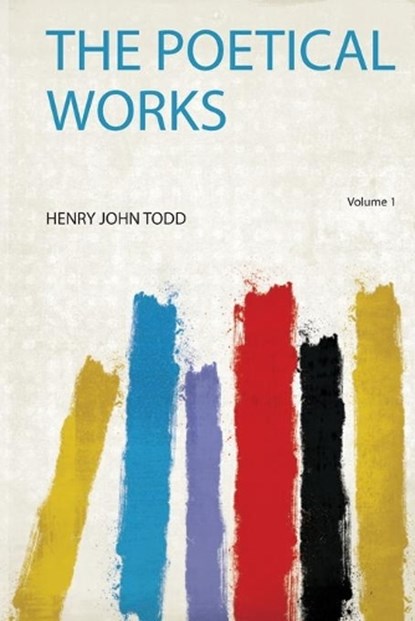 The Poetical Works, Henry John Todd - Paperback - 9780461367492