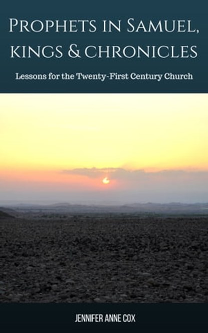 Prophets in Samuel, Kings and Chronicles, Jennifer Anne Cox - Ebook - 9780463000731