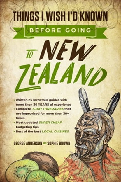 New Zealand Travel Guide: Things I Wish I'D Known Before Going To New Zealand (2020 Edition), George Anderson ; Sophie Brown - Ebook - 9780463001295