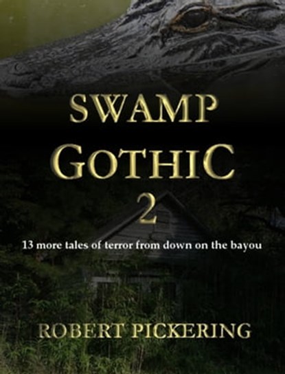 Swamp Gothic 2, Robert Pickering - Ebook - 9780463012284