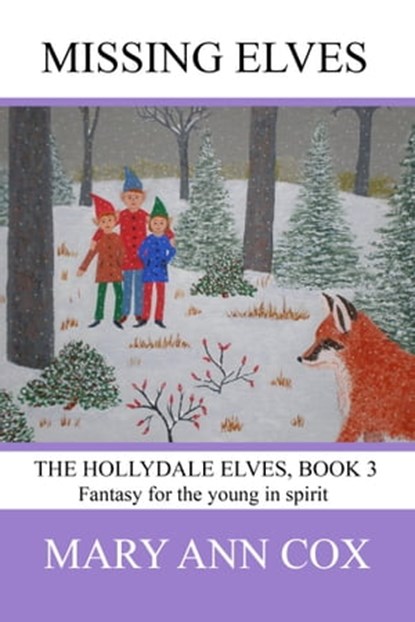 Missing Elves: The Hollydale Elves, Book 3, Mary Ann Cox - Ebook - 9780463016480