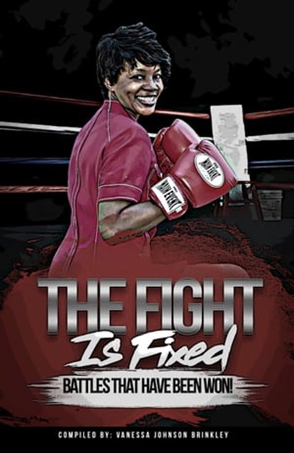 The Fight Is Fixed: Battles That Have Been Won, Vanessa Johnson Brinkley ; Shirley Patterson ; Karen Mack-Burton ; Donna Jones - Ebook - 9780463017272