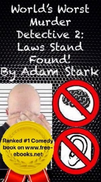 World's Worst Murder Detective 2: Laws Stand Found!, Adam Stark - Ebook - 9780463018316