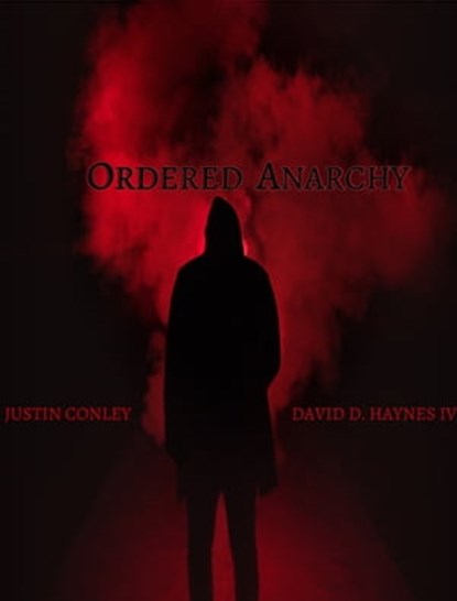 Ordered Anarchy, Justin Conley ; David D. Haynes IV - Ebook - 9780463023600
