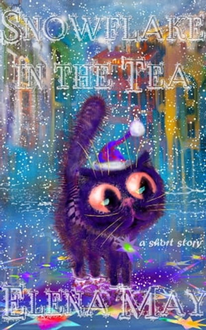 Snowflake in the Tea, Elena May - Ebook - 9780463023785
