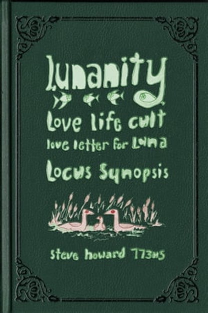 Lunanity Love Life Cult Love Letter for Luna Locus Synopsis Book 00, Steve Howard - Ebook - 9780463027721