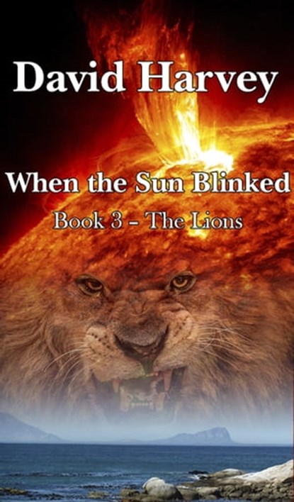 When the Sun Blinked Book 3: The Lions, Dave Harvey - Ebook - 9780463034798