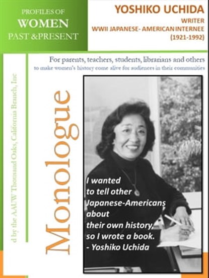 Profiles of Women Past & Present – Yoshiko Uchida, Writer, WWII Japanese-American Internee (1921 – 1992), AAUW Thousand Oaks,CA Branch, Inc - Ebook - 9780463038987