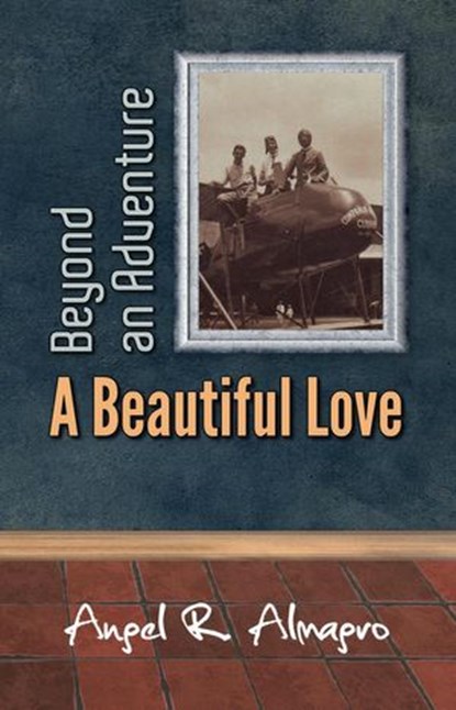 Beyond an Adventure: A Beautiful Love, Angel R. Almagro - Ebook - 9780463053829
