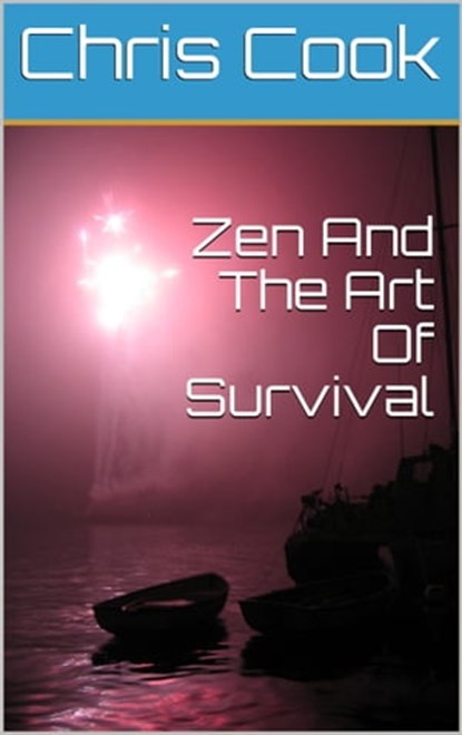 Zen And The Art Of Survival, Chris Cook - Ebook - 9780463060421