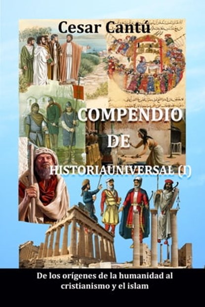 Compendio de Historia Universal (I) De los orígenes de la humanidad al cristianismo y el islam, Cesar Cantu - Ebook - 9780463083529