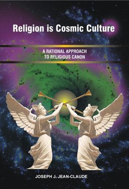 Religion is Cosmic Culture, Joseph J. Jean-Claude - Ebook - 9780463086957