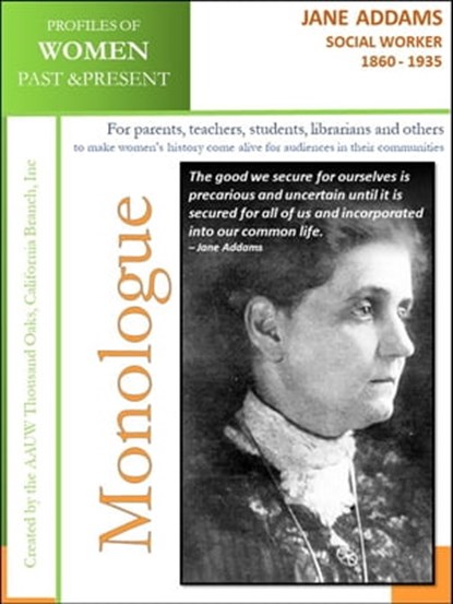 Profiles of Women Past & Present – Jane Addams, Social Worker (1860 - 1935), AAUW Thousand Oaks,CA Branch, Inc - Ebook - 9780463088531