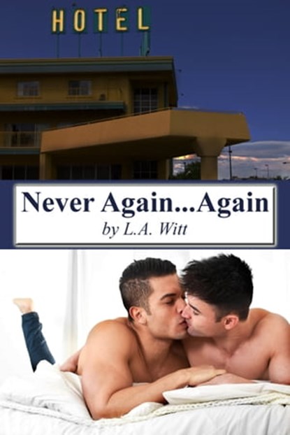 Never Again... Again, L.A. Witt - Ebook - 9780463099391