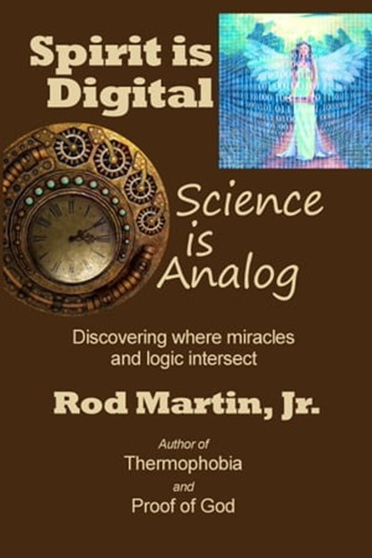 Spirit is Digital — Science is Analog, Rod Martin, Jr - Ebook - 9780463103203
