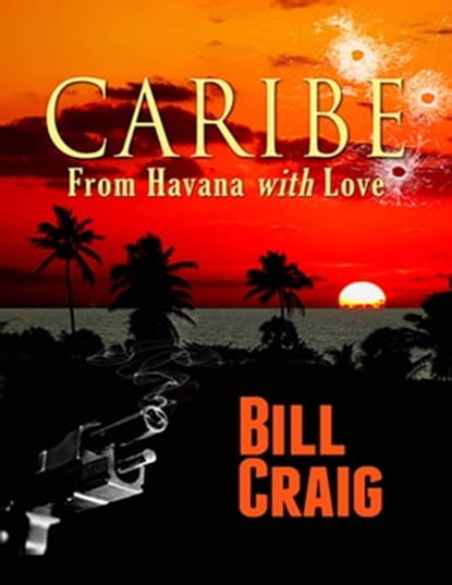 Caribe: From Havana With Love, Bill Craig - Ebook - 9780463116616