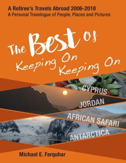 The Best of Keeping On Keeping On: Cyprus, Jordan, African Safari, Antarctica, Michael Farquhar - Ebook - 9780463131572